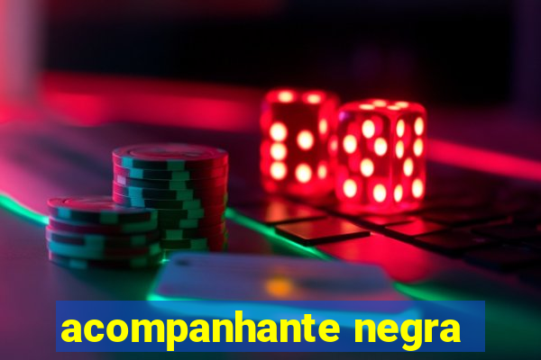 acompanhante negra